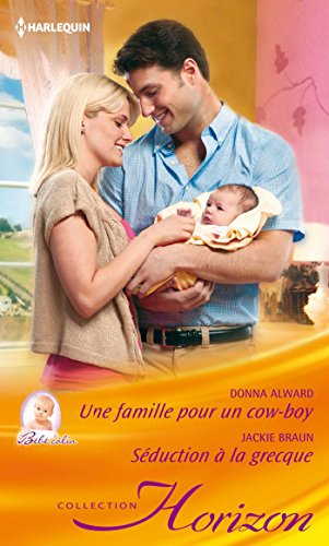 Une famille pour un cowboy : bébé câlin. Séduction à la grecque