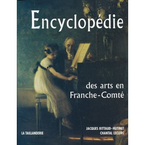 Encyclopédie des Arts en Franche-Comte. Version Brochee. 384 Pages.