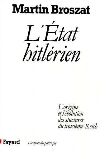 L'Etat hitlérien : l'origine et l'évolution des structures du Troisième Reich