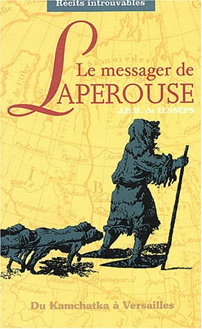 Le messager de Lapérouse : de Kamchatka à Versailles