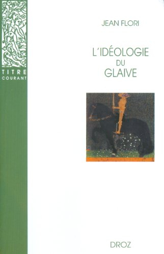 L'idéologie du glaive : préhistoire de la chevalerie
