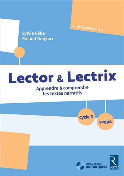 Lector & lectrix, cycle 3, Segpa : apprendre à comprendre les textes narratifs : programmes 2016
