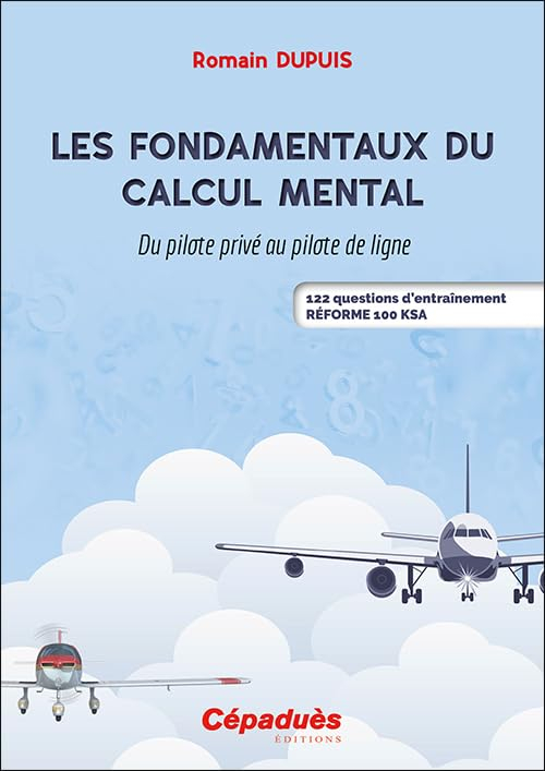 Les fondamentaux du calcul mental : du pilote privé au pilote de ligne : 122 questions d'entraînemen