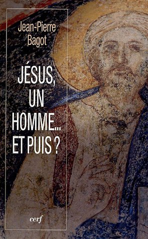 Jésus, un homme... et puis ?