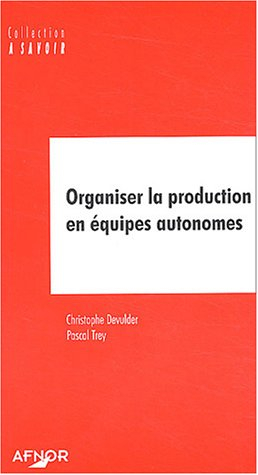 Organiser la production en équipes autonomes