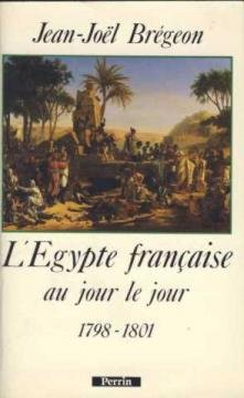 L'Egypte française au jour le jour : 1789-1801