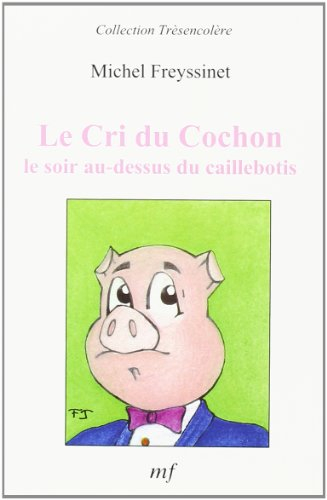 le cri du cochon le soir au-dessus du caillebotis (collection trèsencolère)