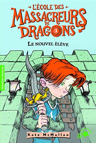 L'école des massacreurs de dragons. Vol. 1. Le nouvel élève