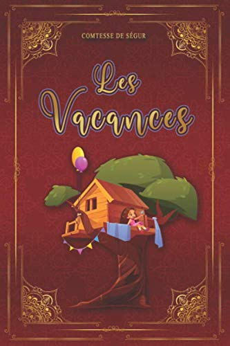 Les Vacances - Comtesse de Ségur: Édition illustrée | 121 pages Format 15,24 cm x 22,86 cm