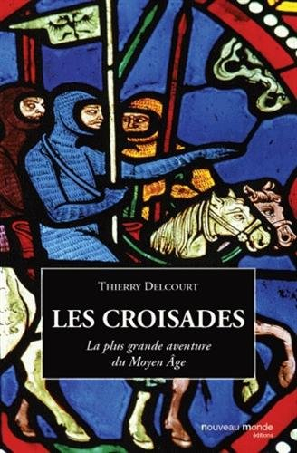 Les croisades : la plus grande aventure du Moyen Age
