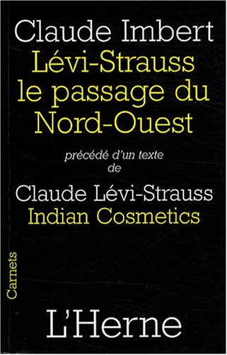 Lévi-Strauss, le passage du Nord-Ouest. Indian cosmetics