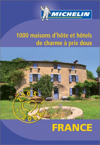 1.000 maisons d'hôte et hôtels de charme à prix doux en France : 2005