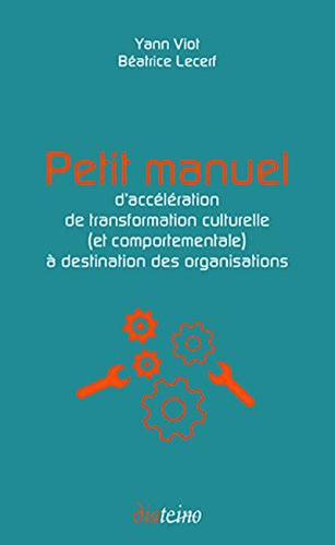 Petit manuel d'accélération de transformation culturelle (et comportementale) à destination des orga