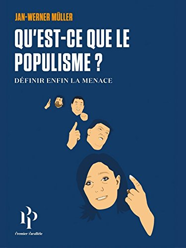 Qu'est-ce que le populisme ? : définir enfin la menace