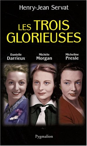 Les trois glorieuses : Danielle Darrieux, Michèle Morgan, Micheline Presle