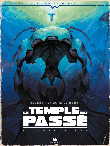 Le temple du passé. Vol. 1. Entrailles
