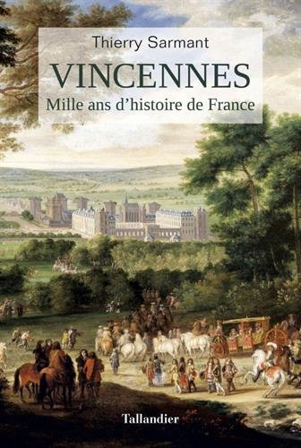 vincennes : mille ans d?histoire de france