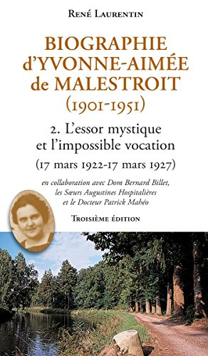 Biographie d'Yvonne-Aimée de Malestroit (1901-1951). Vol. 2. L'essor mystique et l'impossible vocati