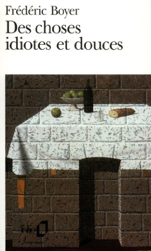 Des choses idiotes et douces