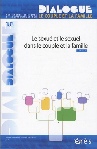 Dialogue, n° 183. Le sexué et le sexuel dans le couple et la famille