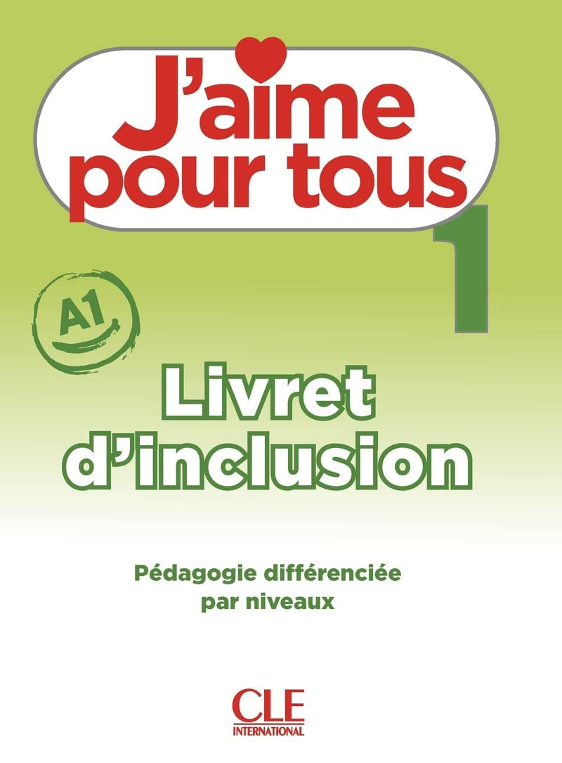 J'aime pour tous : livret d'inclusion : pédagogie différenciée par niveaux. Vol. 1. A1
