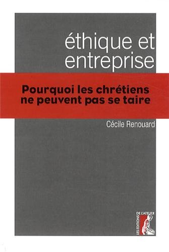 Ethique et entreprise : pourquoi les chrétiens ne peuvent pas se taire