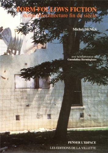 Form Follows Fiction : écrits d'architecture fin de siècle