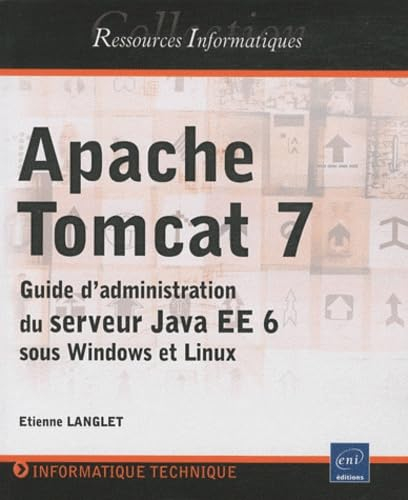 Apache Tomcat 7 : guide d'administration du serveur Java EE 6 sous Windows et Linux