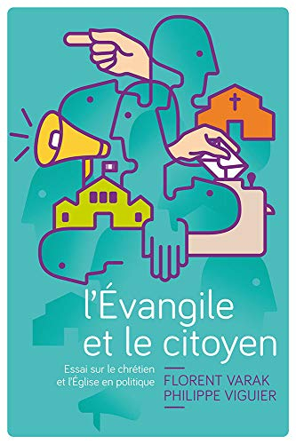 L'Evangile et le citoyen : essai sur le chrétien et l'Eglise en politique