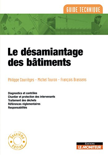 Le désamiantage des bâtiments : diagnostics et contrôles, chantiers et protection des intervenants, 