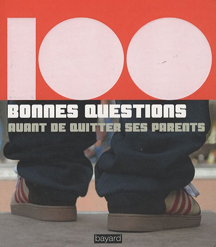 100 bonnes questions avant de quitter ses parents