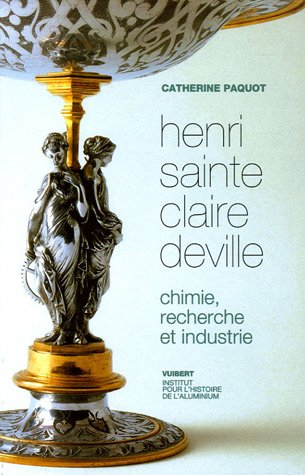Henri Sainte Claire Deville : chimie, recherche et industrie