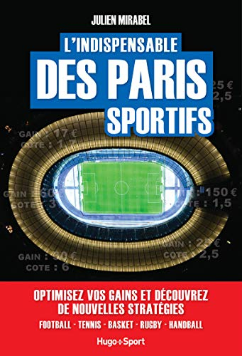 L'indispensable des paris sportifs : football, tennis, basket, rugby, handball