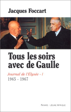 Journal de l'Elysée. Vol. 1. Tous les soirs avec de Gaulle, 1965-1967