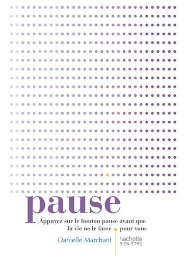 Pause : appuyez sur pause avant que la vie ne le fasse pour vous