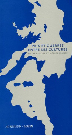 Paix et guerres entre les cultures : entre Europe et Méditerranée