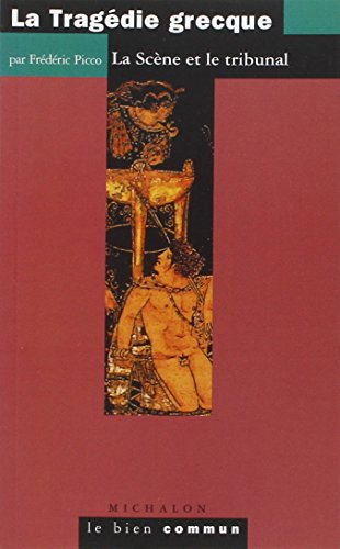 La tragédie grecque : la scène et le tribunal