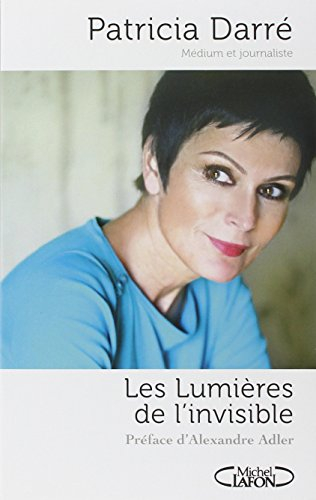 Les lumières de l'invisible : je voudrais vous parler de la vie éternelle