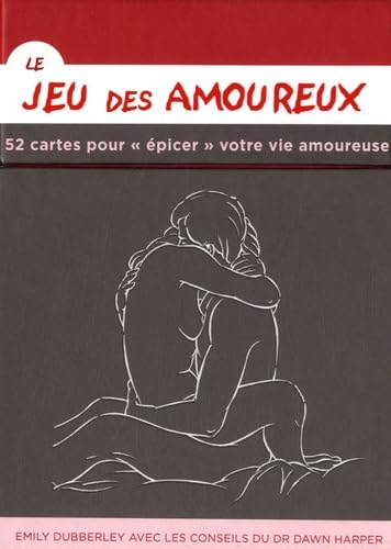 Le jeu des amoureux : 52 cartes pour épicer votre vie amoureuse