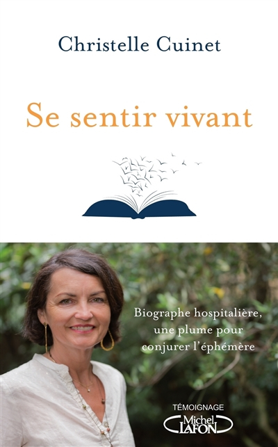 Se sentir vivant : biographe hospitalière, une plume pour conjurer l'éphémère