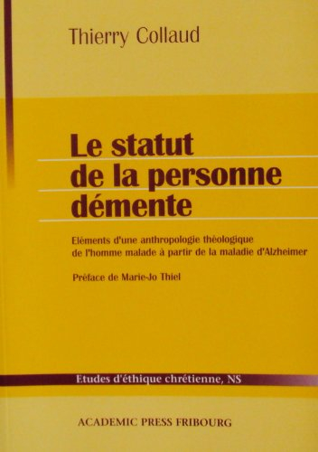 Le statut de la personne démente : éléments d'une anthropologie théologique de l'homme malade à part