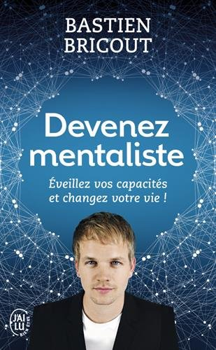 Devenez mentaliste : éveillez vos capacités et changez votre vie !
