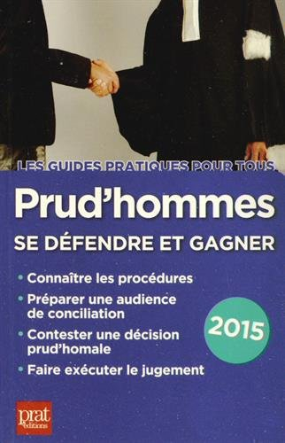 Prud'hommes : se défendre et gagner : connaître les procédures, préparer une audience de conciliatio
