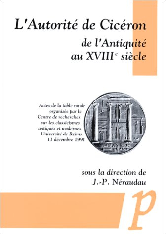 L'Autorité de Cicéron de l'Antiquité au XVIIIe siècle : actes