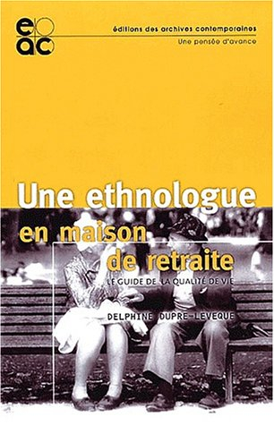Une ethnologue en maison de retraite : le guide de la qualité de vie
