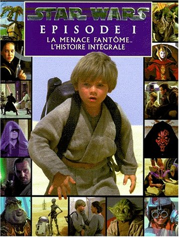 Star Wars, Episode 1 : la menace fantôme : l'histoire intégrale du film adaptée du scénario de Georg