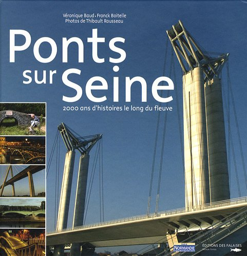 Ponts sur Seine : 2.000 ans d'histoires le long du fleuve
