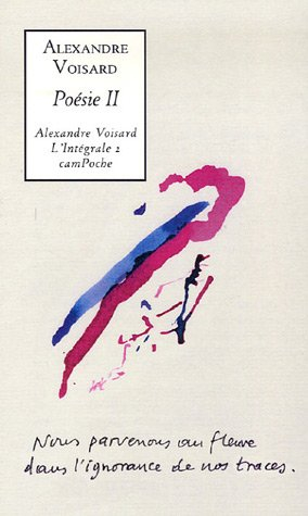 Alexandre Voisard : l'intégrale. Vol. 2. Poésie II