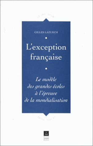 L'exception française : le modèle des grandes écoles à l'épreuve de la mondialisation