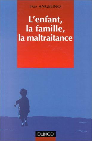 L'enfant, la famille, la maltraitance